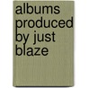 Albums Produced By Just Blaze door Onbekend