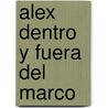 Alex Dentro Y Fuera Del Marco by Patricia Pinero