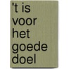 't is voor het goede doel