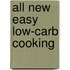 All New Easy Low-Carb Cooking