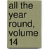All The Year Round, Volume 14