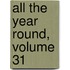 All the Year Round, Volume 31
