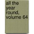 All the Year Round, Volume 64