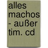 Alles Machos - Außer Tim. Cd door Thomas Brinx