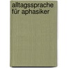 Alltagssprache für Aphasiker door Günther Storch