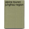 Alpine Touren Jungfrau-Region door Sac