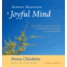 Always Maintain a Joyful Mind by Pema Chödrön