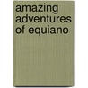 Amazing Adventures Of Equiano door Jean-Jacques Vayssieres