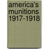 America's Munitions 1917-1918
