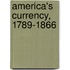 America's Currency, 1789-1866
