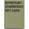 American Chatterbox Strt Cass by Derek Strange