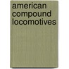 American Compound Locomotives door Fred Herbert Colvin