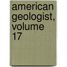American Geologist, Volume 17 by Newton Horace Winchell