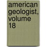 American Geologist, Volume 18 by Anonymous Anonymous