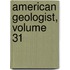 American Geologist, Volume 31