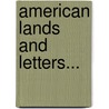 American Lands And Letters... by Donald Grant Mitchell