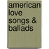 American Love Songs & Ballads