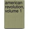 American Revolution, Volume 1 door John Fiske