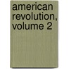 American Revolution, Volume 2 door John Fiske