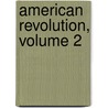 American Revolution, Volume 2 door Sir George Otto Trevelyan