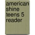 American Shine Teens 5 Reader