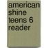 American Shine Teens 6 Reader