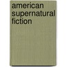 American Supernatural Fiction door By Robillard.
