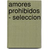 Amores Prohibidos - Seleccion door Amelia Allende