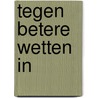 Tegen betere wetten in by K. Raes