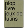 Plop Livre Jeux de lutins