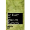 An Essay On Political Economy door Standard Essays