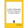 An Ethical Philosophy of Life by Felix Adler