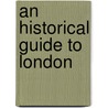 An Historical Guide To London door Onbekend