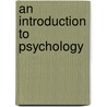 An Introduction To Psychology door Mary Whiton Calkins