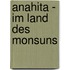Anahita - Im Land des Monsuns