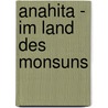 Anahita - Im Land des Monsuns door Federica de Cesco
