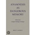 Anamnesis As Dangerous Memory