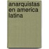 Anarquistas En America Latina