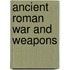 Ancient Roman War and Weapons