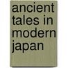 Ancient Tales In Modern Japan door Fanny Hagin Mayer