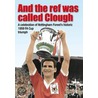 And The Ref Was Called Clough by David McVay