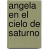Angela en el Cielo de Saturno door Maria Baranda