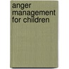 Anger Management for Children by Ph.D. Ida Greene