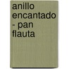 Anillo Encantado - Pan Flauta by Maria Teresa Andruetto