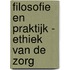 FILOSOFIE EN PRAKTIJK - ETHIEK VAN DE ZORG