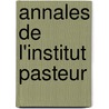 Annales De L'Institut Pasteur door Onbekend