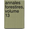 Annales Forestires, Volume 13 door Onbekend