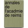Annales de L'Acadmie de Reims door Reims Acad mie Nation