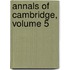 Annals of Cambridge, Volume 5