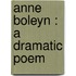 Anne Boleyn : A Dramatic Poem